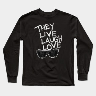 THEY LIVE LAUGH LOVE Long Sleeve T-Shirt